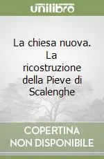 La chiesa nuova. La ricostruzione della Pieve di Scalenghe Compra Oggi Stesso