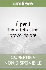 Reso Gratuito É per il tuo affetto che provo dolore