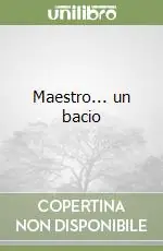 Maestro... un bacio Offerta Limitata