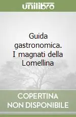 Non Perdere Guida gastronomica. I magnati della Lomellina