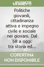 Politiche giovanili, cittadinanza attiva e impegno civile e sociale nei giovani. Dal ‘68 a oggi tra storia ed attualità Di Tendenza