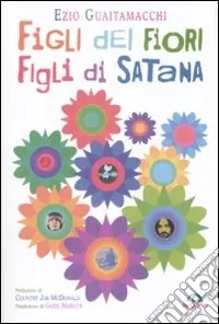 Compra Online Figli dei fiori, figli di Satana. Racconti e visioni dell‘estate del 1969