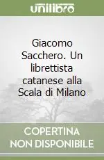Giacomo Sacchero. Un librettista catanese alla Scala di Milano Ultima Occasione