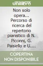 Non solo opera... Percorso di ricerca del repertorio pianistico di N. Piccinni, G. Paisiello e U. Giordano Consegna Rapida