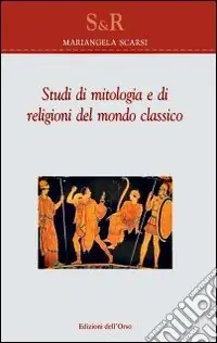 Ultima Occasione Studi di mitologia e di religioni del mondo classico. Ediz. multilingue