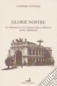 Popolare Glorie nostre. La rinascita culturale della Sicilia dopo i Borboni