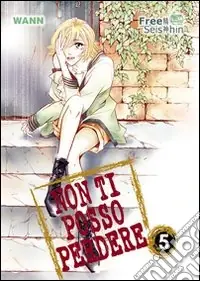 Non ti posso perdere. Vol. 5 Must-Have