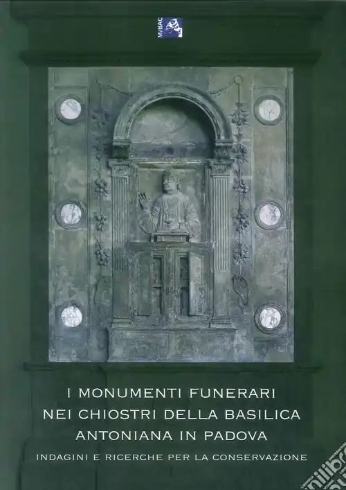 Prezzo Di Fabbrica I monumenti funerari nei chiostri della basilica Antoniana di Padova. Indagini e ricerche per la conservazione