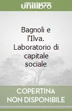 Bagnoli e l‘Ilva. Laboratorio di capitale sociale Occasione