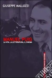 Occasione Imperdibile Manuel Puig. La vita, la letteratura, il cinema
