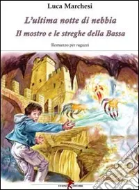 Promozione Esclusiva L‘ultima notte di nebbia. Il mostro e le streghe della Bassa
