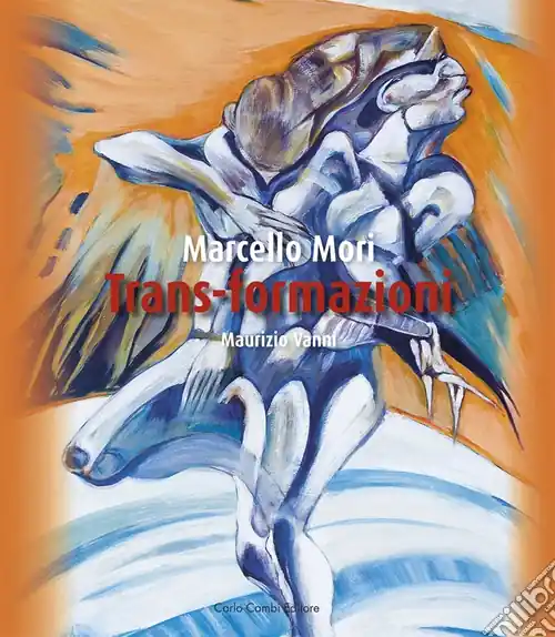Marcello Mori. Trans-formazioni. Ediz. italiana e inglese Non Perdere