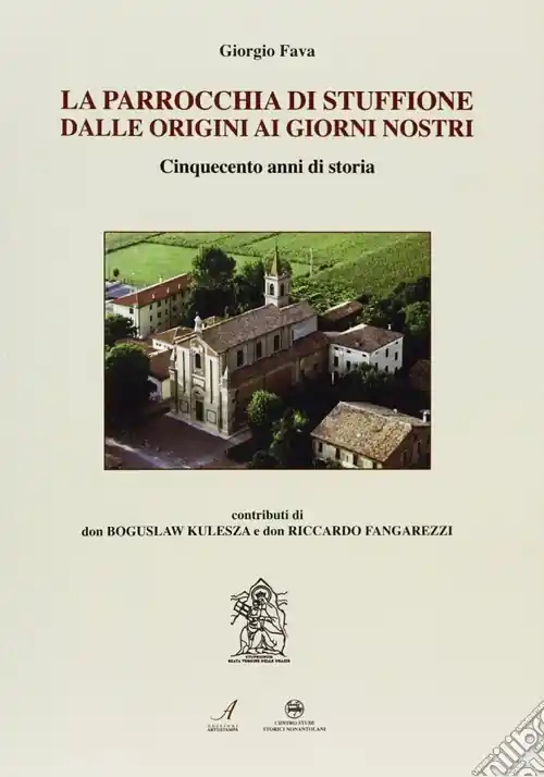 La parrocchia di Stuffione dalle origini ai giorni nostri. Cinquecento anni di storia Compra Adesso