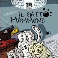 Il gatto mammone. Ediz. illustrata Di Tendenza