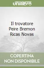 Il trovatore Peire Bremon Ricas Novas Sconto