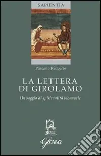 La lettera di Girolamo. Un saggio di spiritualità monacale Subito Disponibile