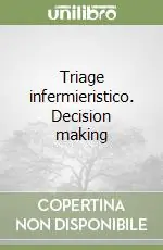 Triage infermieristico. Decision making Bestseller