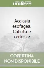 Acalasia esofagea. Criticità e certezze A Buon Prezzo