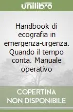 Occasione Imperdibile Handbook di ecografia in emergenza-urgenza. Quando il tempo conta. Manuale operativo