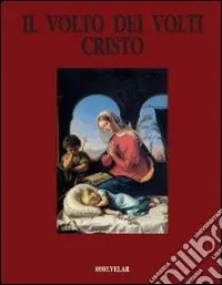 Il volto dei volti Cristo. Ediz. illustrata. Vol. 11 Economico