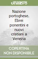 Nazione portoghese. Ebrei ponentini e nuovi cristiani a Venezia Nuovo Arrivo