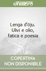 Lenga d‘öju. Ulivi e olio, fatica e poesia Must-Have