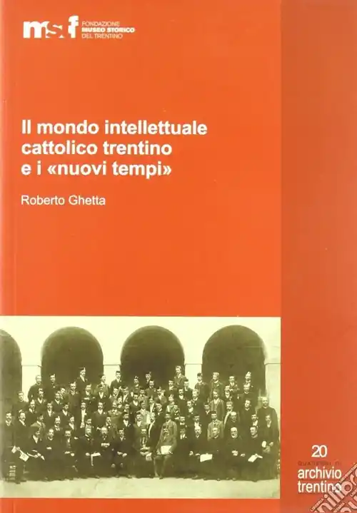 Il mondo intellettuale cattolico trentino e i «nuovi tempi» Soddisfatti O Rimborsati