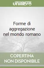Quantità Limitata Forme di aggregazione nel mondo romano