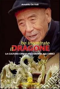Ho incontrato il dragone. La cultura cinese raccontata agli amici Spedizione Espresso