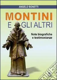 Montini e gli altri. Note biografiche e testimonianze Soddisfatti O Rimborsati