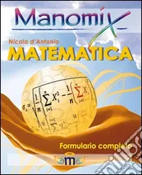 Manomix di matematica. Formulario completo Nuova Collezione