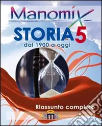 Manomix di storia. Riassunto completo. Vol. 5 Promo Stagionale