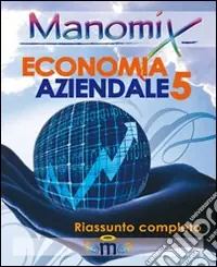 Offerta Lampo Manomix di economia aziendale. Riassunto completo. Vol. 5