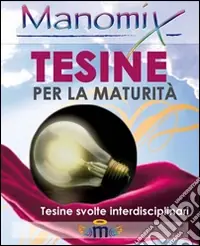Ultimissimo Modello Manomix. Tesine svolte per la MaturitàTesine per la maturità. Tesine svolte