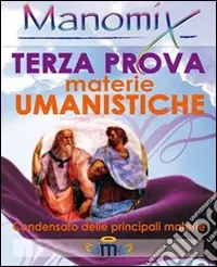 Manomix.Terza prova di maturità. Materie umanistiche Novità