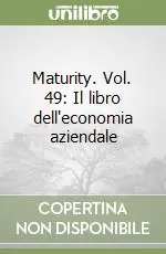 Economico Maturity. Vol. 49 Il libro dell‘economia aziendale