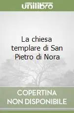La chiesa templare di San Pietro di Nora Spedito Oggi