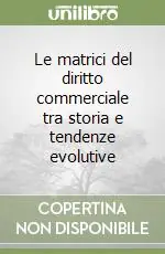 Promozione Le matrici del diritto commerciale tra storia e tendenze evolutive