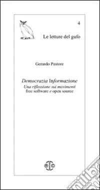 Democrazia informazione. Una riflessione sui movimenti free software e open source Spedito Oggi