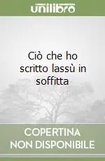 A Buon Prezzo Ciò che ho scritto lassù in soffitta