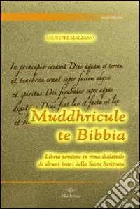 Muddhricule te Bibbia. Libera versione in rima dialettale di alcuni brani della sacra scrittura Promo Stagionale
