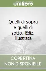 Scelto Dai Clienti Quelli di sopra e quelli di sotto. Ediz. illustrata