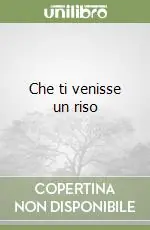 Must-Have Che ti venisse un riso