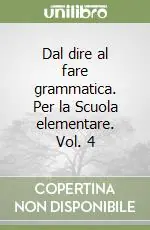 Reso Gratuito Dal dire al fare grammatica. Per la Scuola elementare. Vol. 4