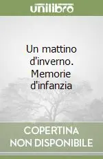 Un mattino d‘inverno. Memorie d‘infanzia Direttamente Dal Produttore