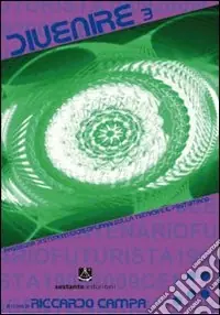 Divenire. Rassegna di studi interdisciplinari sulla tecnica e il postumano. Vol. 3 Acquista Ora