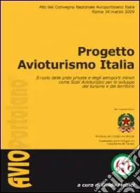 Promozione Progetto avioturismo Italia. Il ruolo delle piste private e degli aeroporti minori come scali avioturistici per lo sviluppo del turismo e del territorio