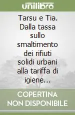 Prezzo Basso Tarsu e Tia. Dalla tassa sullo smaltimento dei rifiuti solidi urbani alla tariffa di igiene ambientale