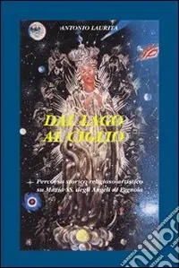 Direttamente Dal Produttore Dal Lago al Ciglio. Percorsi storico-religioso-artistico su Maria SS. degli Angeli di Pignola