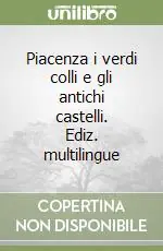 Bestseller Piacenza i verdi colli e gli antichi castelli. Ediz. multilingue